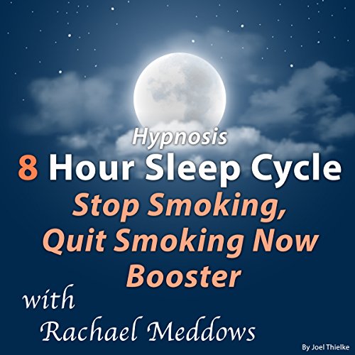 Hypnosis 8 Hour Sleep Cycle Stop Smoking, Quit Smoking Now Booster