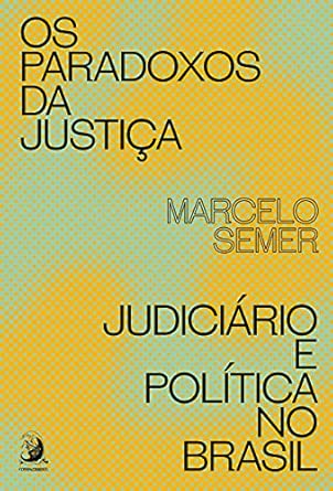 Os Paradoxos da Justiça: Judiciário e Política no Brasil