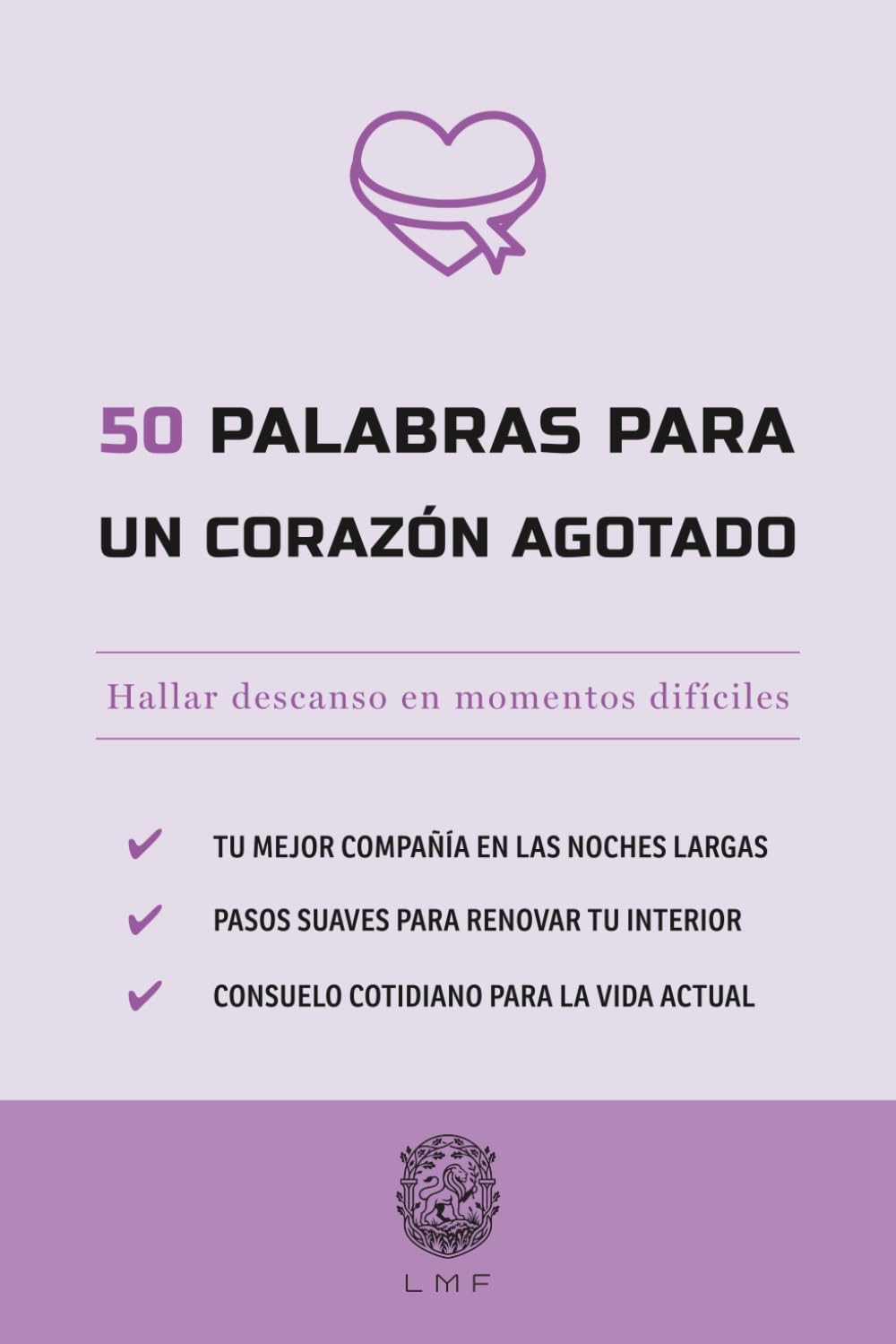 50 Palabras para un corazón agotado: Hallar descanso en momentos difíciles