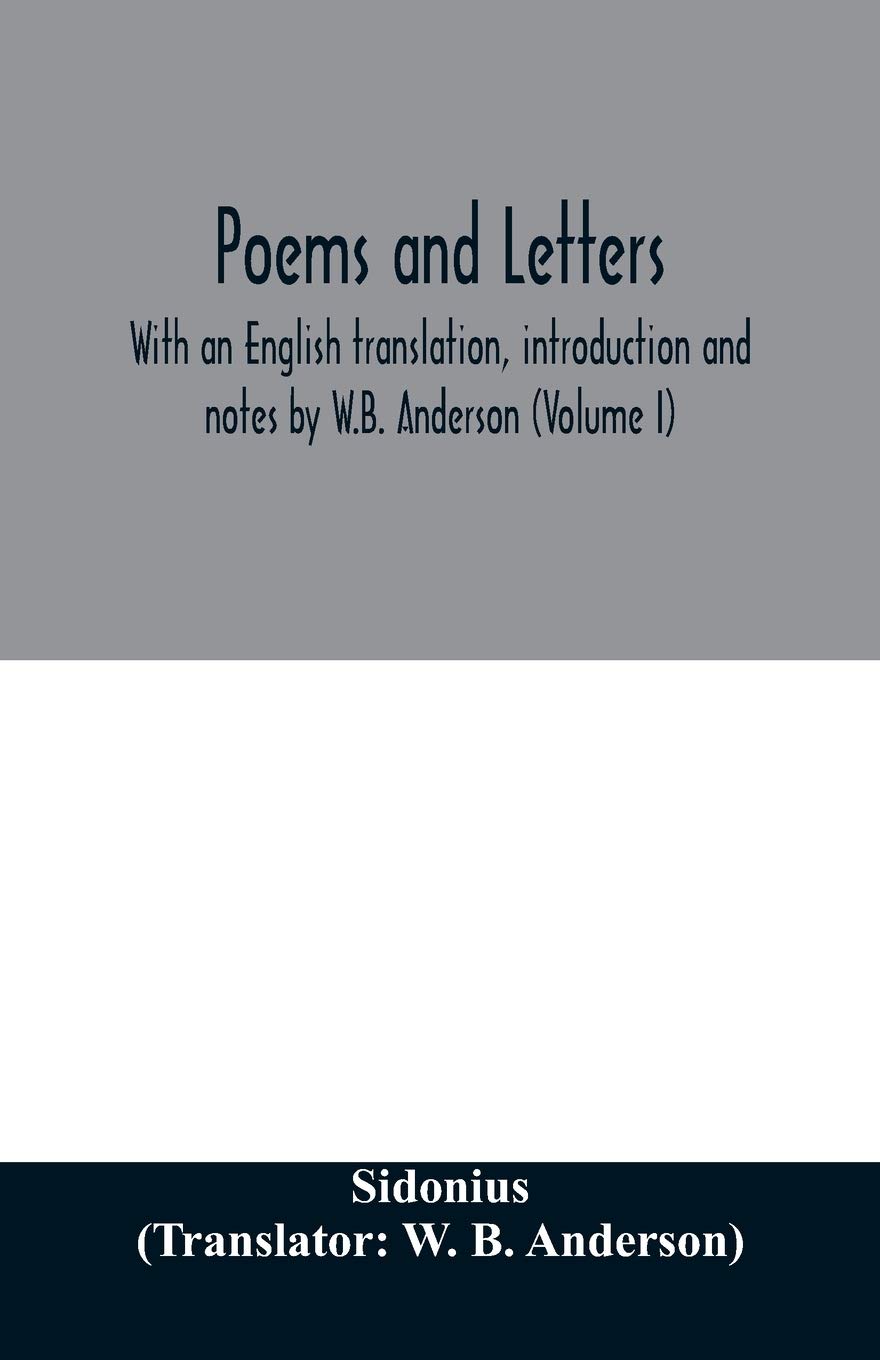 Poems and letters. With an English translation, introduction and notes by W.B. Anderson (Volume I)