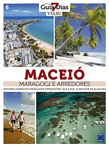 Coleção Guia 7 Dias Volume 6: Maceió, Maragogi e Arredores