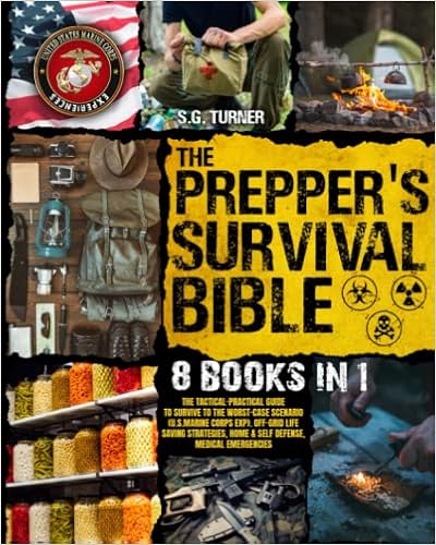 The Prepper’s Survival Bible: The Tactical-Practical Guide to Survive to the Worst-Case Scenario (U. S. Marine Corps Exp). Off-Grid Life Saving Strategies, Home & Self Defense, Medical Emergencies book cover