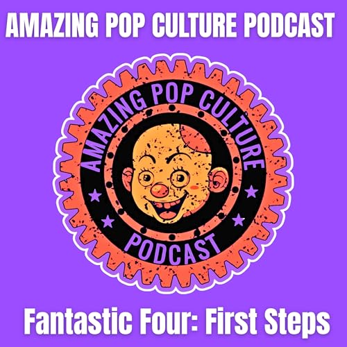 Episode 226 - Fantastic Four: First Steps - A Cosmic Leap or a Marvel Misstep? Podcast Por arte de portada