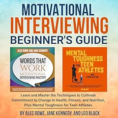 Motivational Interviewing Beginner’s Guide Audiolibro Por Alec Rowe, Jane Kennedy, Leo Black arte de portada