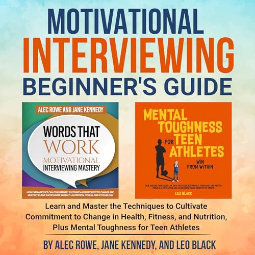 Alec Rowe, Jane Kennedy, Leo Black - Motivational Interviewing Beginner&amp;rsquo;s Guide episode artwork
