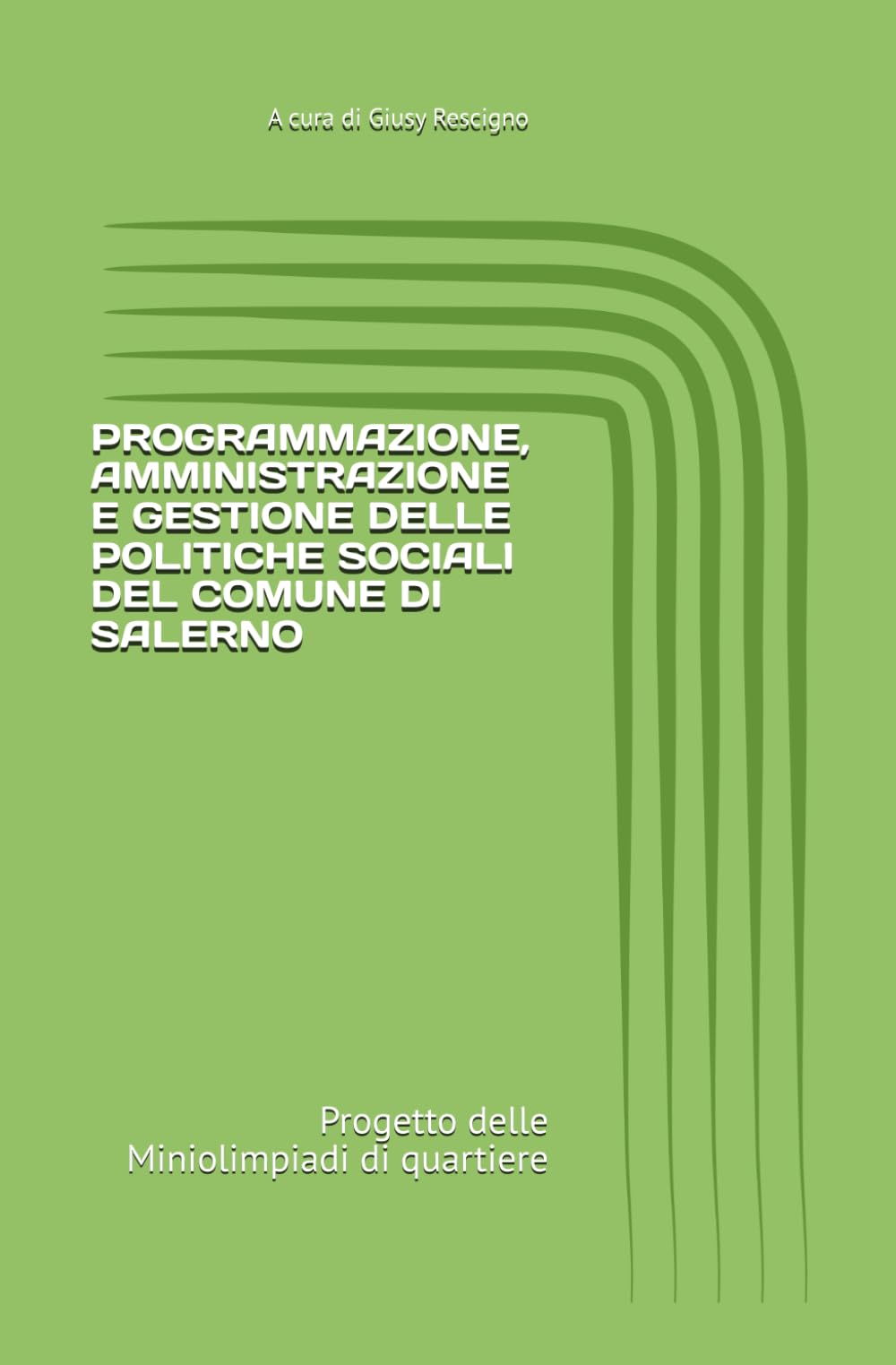 PROGRAMMAZIONE, AMMINISTRAZIONE E GESTIONE DELLE POLITICHE SOCIALI DEL COMUNE DI SALERNO: Progetto delle Miniolimpiadi di quartiere