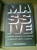 Massive: The Missing Particle That Sparked the Greatest Hunt in Science