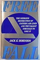 Freefall: The Needless Destruction of Eastern Air Lines and the Valiant Struggle to Save It 0887305563 Book Cover