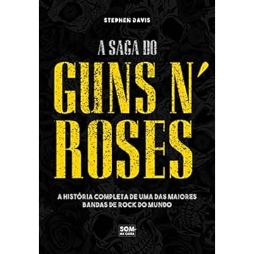 Capa do livro A saga do Gun N' Roses: A trajetória de uma das maiores bandas de rock do mundo