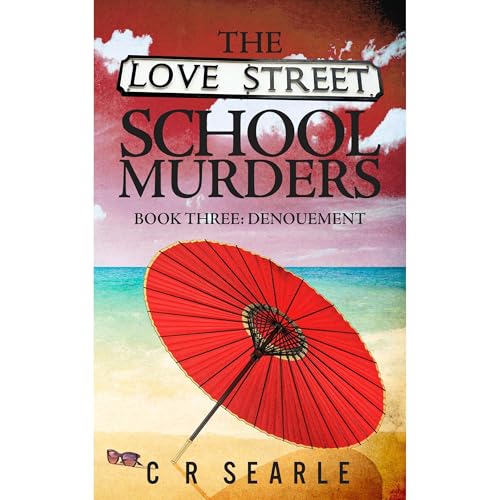 The Love Street School Murders Book Three: Denouement Audiolibro Por C R Searle arte de portada