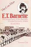 E. T. Barnette the Strange Story of the Man Who Founded Fairbanks