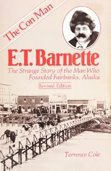 Paperback E. T. Barnette the Strange Story of the Man Who Founded Fairbanks Book