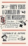 Forty Years a Gambler on the Mississippi
