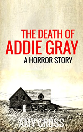 The Death of Addie Gray by [Amy Cross]