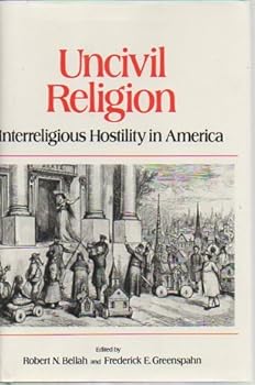 Hardcover Uncivil Religion: Interreligious Hostility in America Book