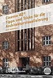Cinema 4D. Tipps und Tricks für die Architekturvisualisierung