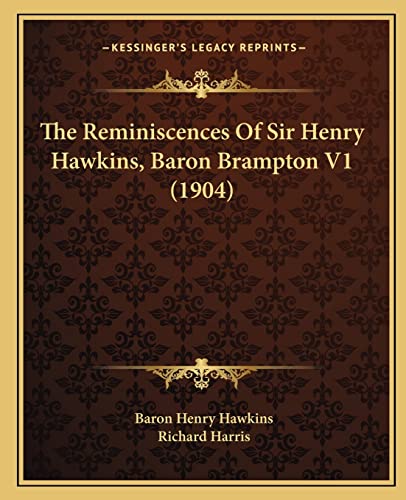 The Reminiscences Of Sir Henry Hawkins, Baron Brampton V1 (1904)