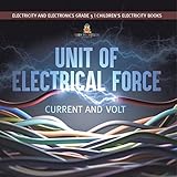 Unit of Electrical Force : Current and Volt | Electricity and Electronics Grade 5 | Children's Electricity Books