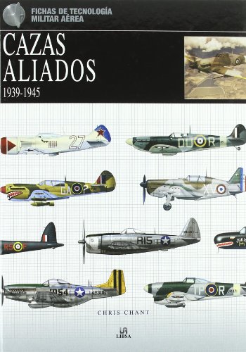 Cazas Aliados 1939-1945 (Fichas de Tecnología Militar) Cazas Aliados 1939-1945 (Fichas de Tecnología Militar)