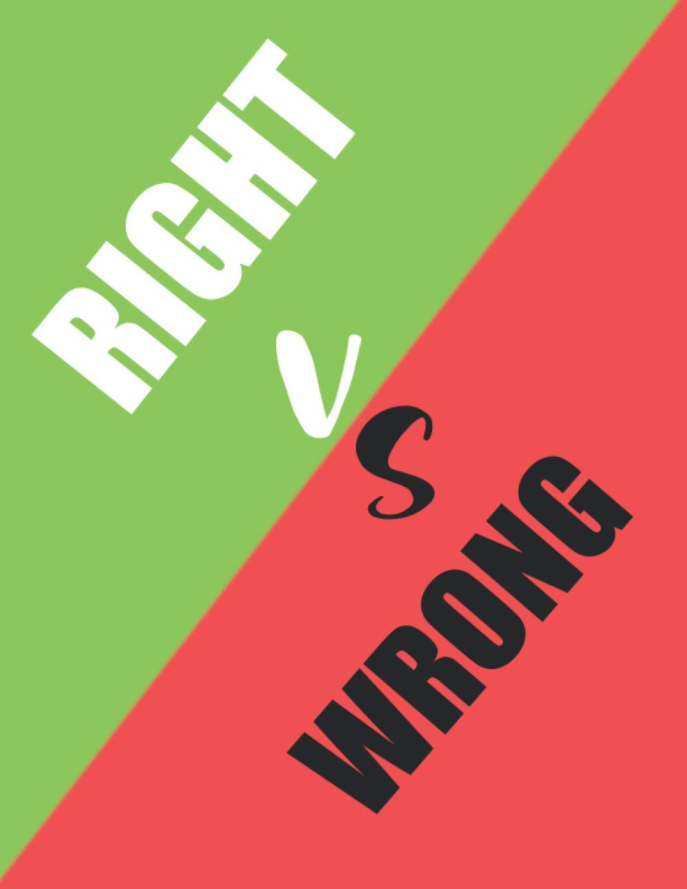 RIGHT VS WRONG: a notebook guide for kids to write what is right and what is wrong and for parents to keep track of their children .