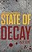 State of Decay: A Post-Apocalyptic Survival Thriller - Book 3 (Camp Zero)