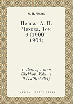 Letters of Anton Chekhov. Volume 6 (1900-1904)