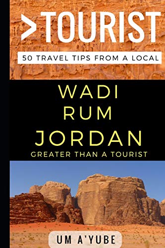 Greater Than a Tourist – Wadi Rum Jordan: 50 Travel Tips from a Local (Greater Than a Tourist Asia)