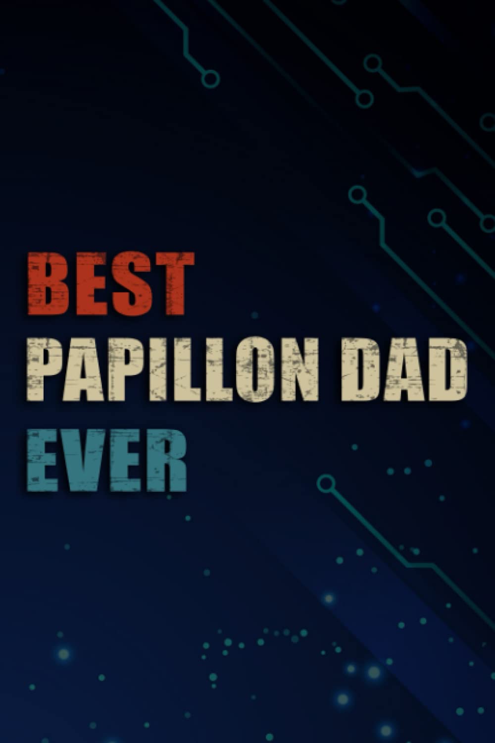 Chrismas Gifts - Mens Best Papillon Dad Ever Dog Lover Gifts Pet Owner Daddy Funny: Papillon Dad, Funny & Unique Christmas Gift for Men, Him, Dad, ... Present - Mens Stocking Stuffer,Management