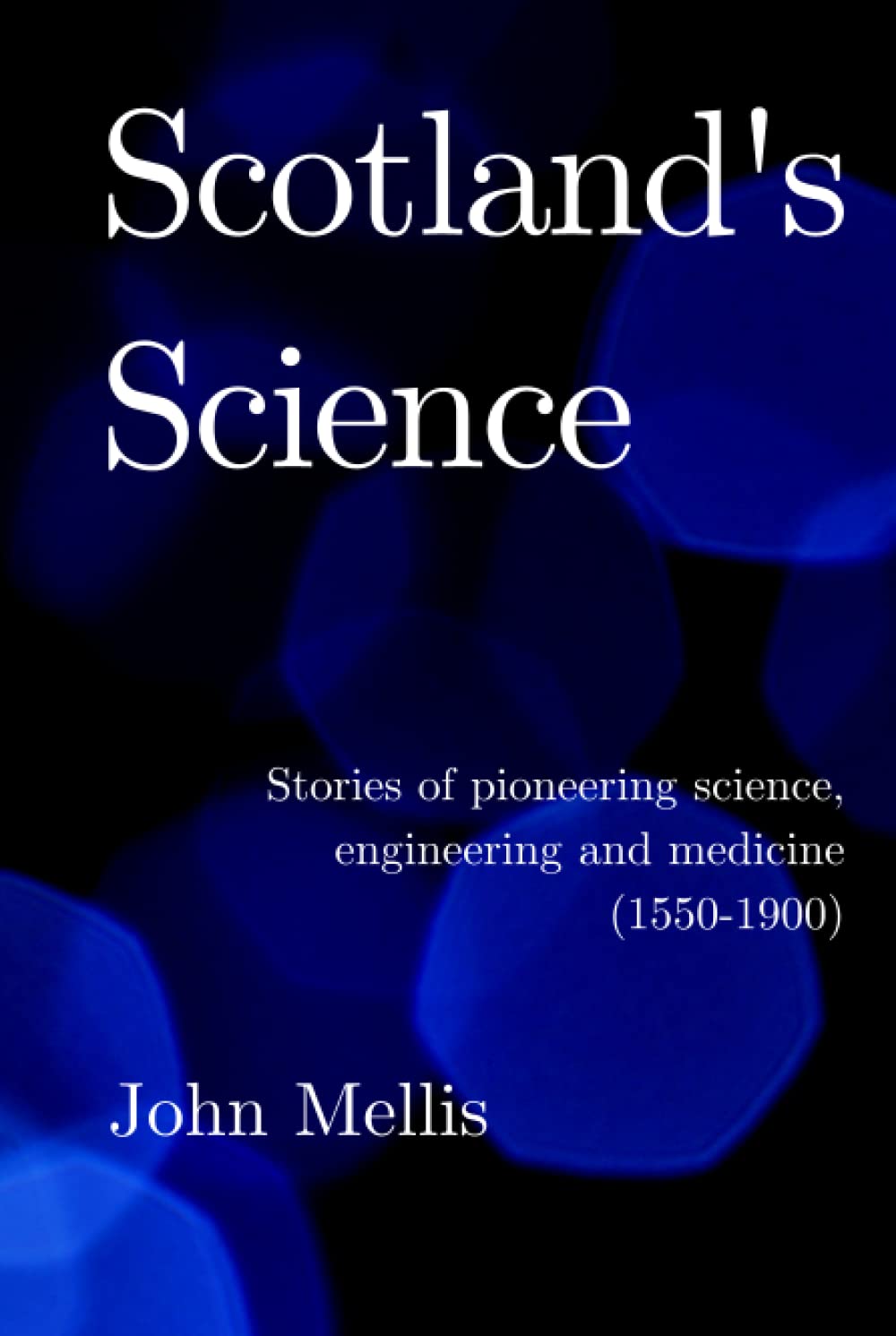 Scotland's Science: Stories of pioneering science, engineering and medicine (1550 - 1900): 1