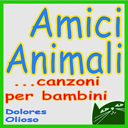 Amici animalicanzoni per bambini (Dolores olioso) di Dolores Olioso