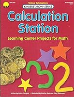 Calculation Station: Learning Center Projects for Math (Kinderstation Series) 1570291586 Book Cover