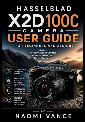 Hasselblad X2D 100C Camera User Guide For Beginners And Seniors: A Friendly Guide to Controls, Lenses, Workflow, and Better Shooting image 3