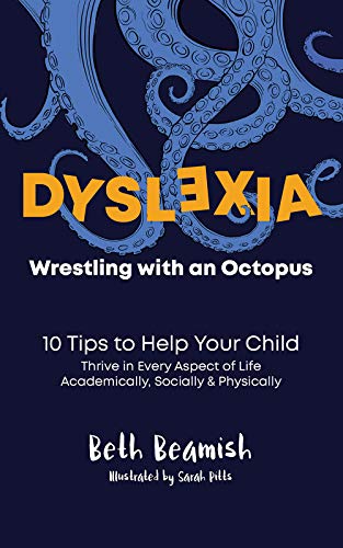 Cover of DYSLEXIA. Wrestling with an Octopus. : 10 Tips to Help Your Child