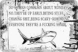 BIGYAK Do Sharks Complain About Monday 20X30 cm Tin Retro Look Decoration Plaque Sign for Home Funny Wall Decor