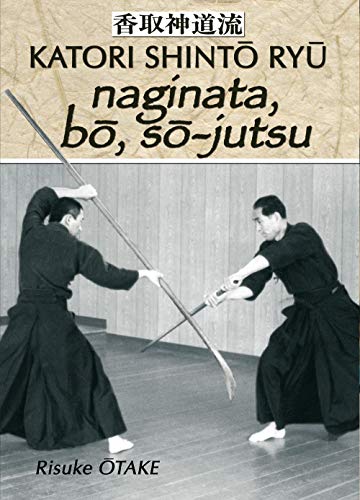 Télécharger Naginata, bô, sô-jutsu : Héritage spirituel de la Tenshin Shoden Katori Shinto Ryu Gratuit