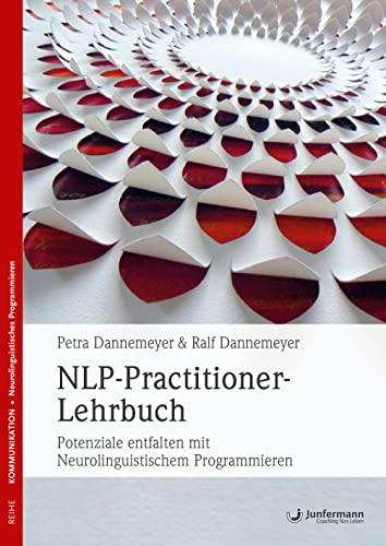 NLP-Practitioner-Lehrbuch: Potenziale entfalten mit Neurolinguistischem Programmieren