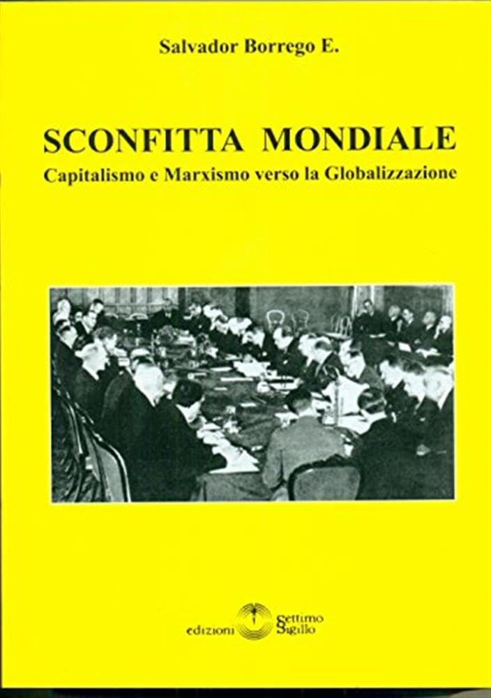 Sconfitta Mondiale. Capitalismo E Marxismo Verso La Globalizzazione - 4