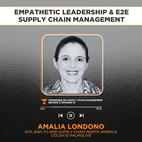 S3E10: Empathetic Leadership & End-to-End Supply Chain Management with Colgate-Palmolive EVP Amalia Londono