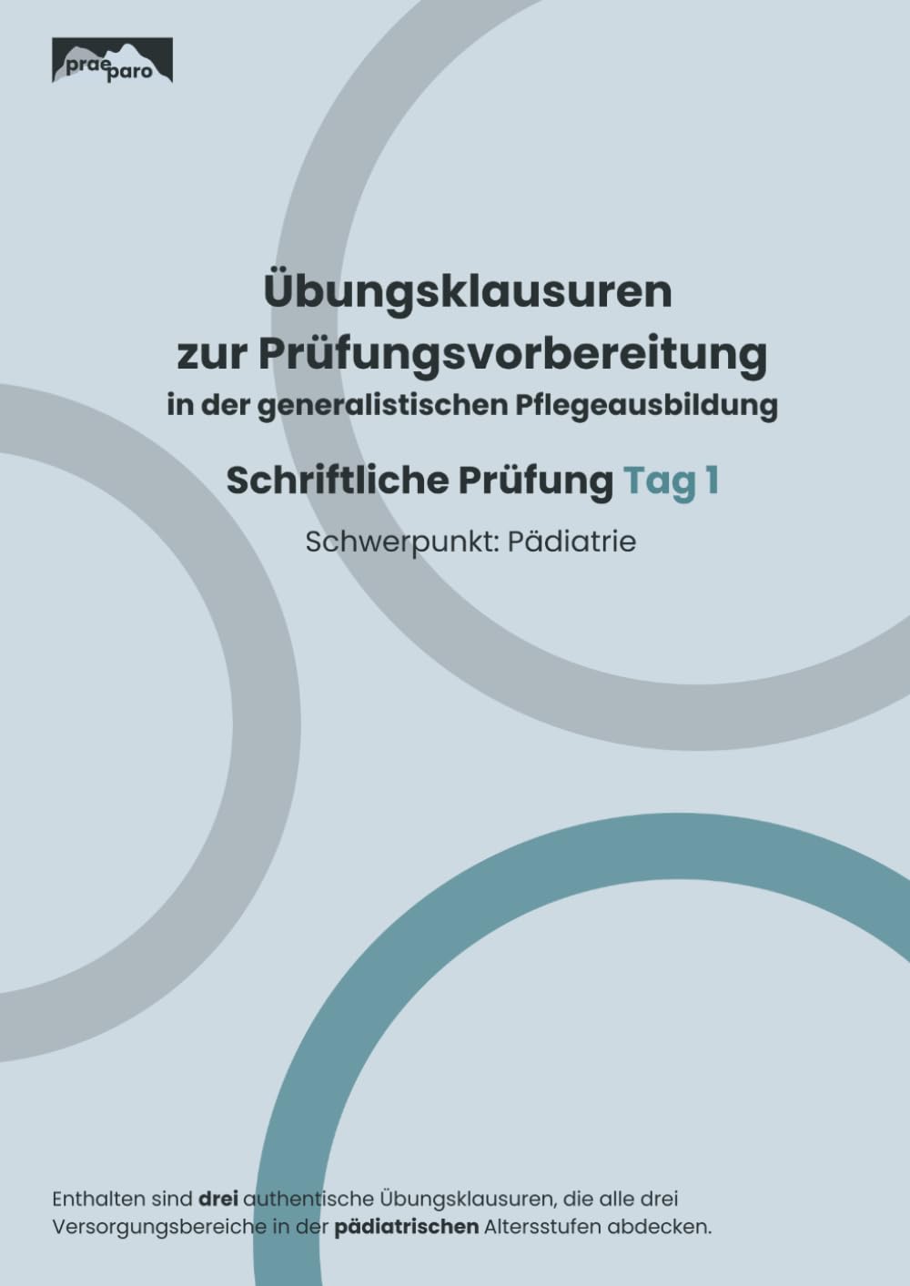 Übungsklausuren zur Prüfungsvorbereitung in der generalistischen Pflegeausbildung: Schriftliche Prüfung Tag 1 – Schwerpunkt: Pädiatrie
