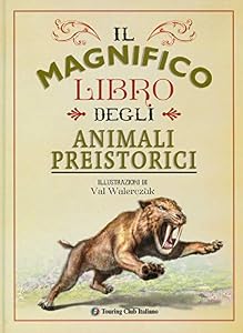 Il magnifico libro degli animali preistorici. Ediz. a colori