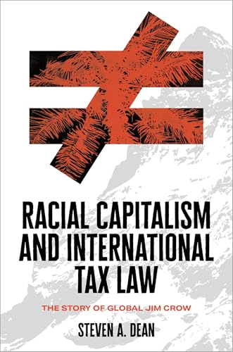 Racial Capitalism and International Tax Law: The Story of Global Jim Crow