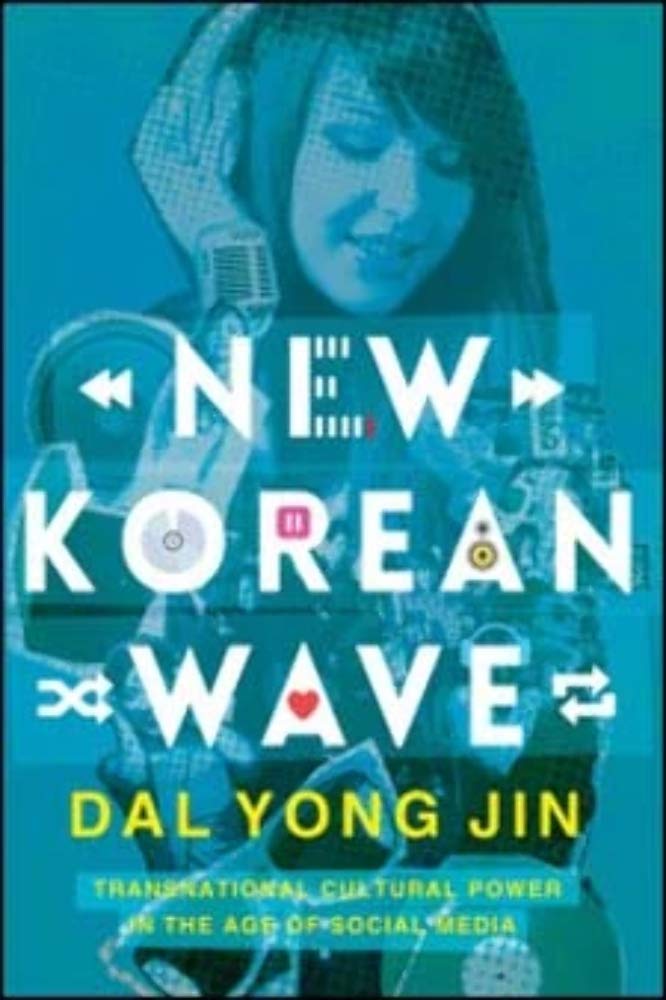 New Korean Wave: Transnational Cultural Power in the Age of Social Media