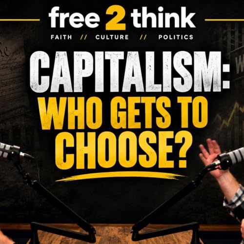 Ep. 18 | Capitalism: The Economics of Choice