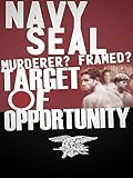 Navy SEAL: Murderer? Framed? Target of Opportunity?
