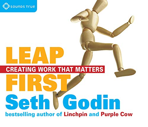 Leap First: Creating Work That Matters Leap First: Creating Work That Matters