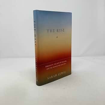 The Rise: Creativity, the Gift of Failure, and the Search