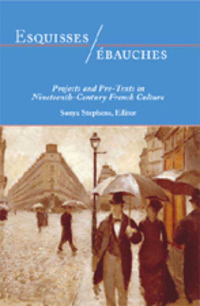 Buy Esquisses/ Ebauches: Projects And Pre-texts in Nineteenth-century French Culture — BookShops.in