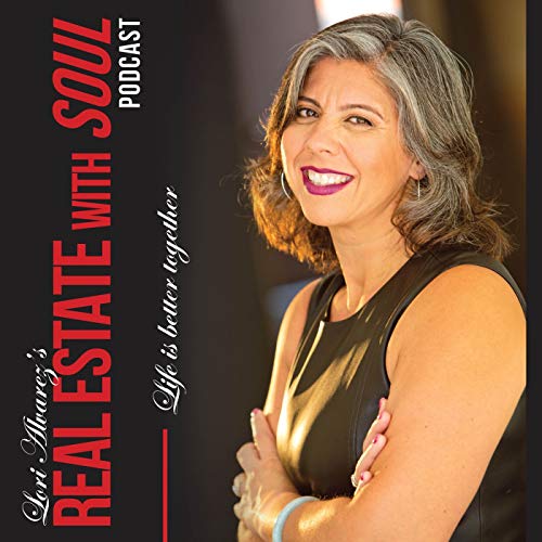 Couverture de Lori Alvarez&rsquo;s Real Estate with Soul