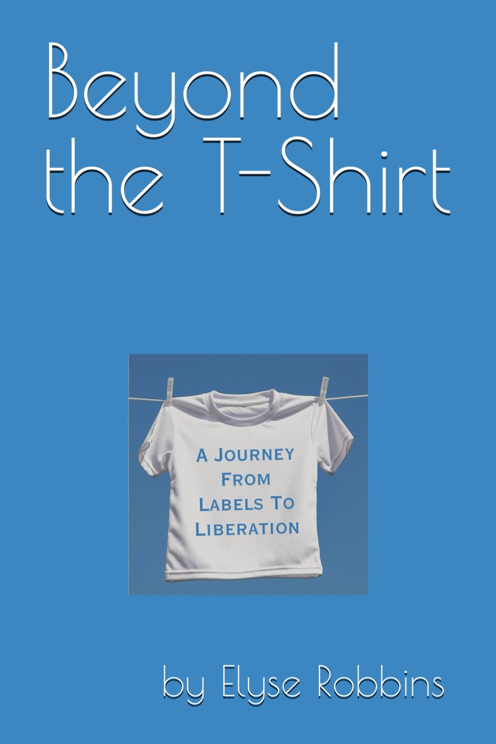 Beyond the T-Shirt: A journey from labels to liberation