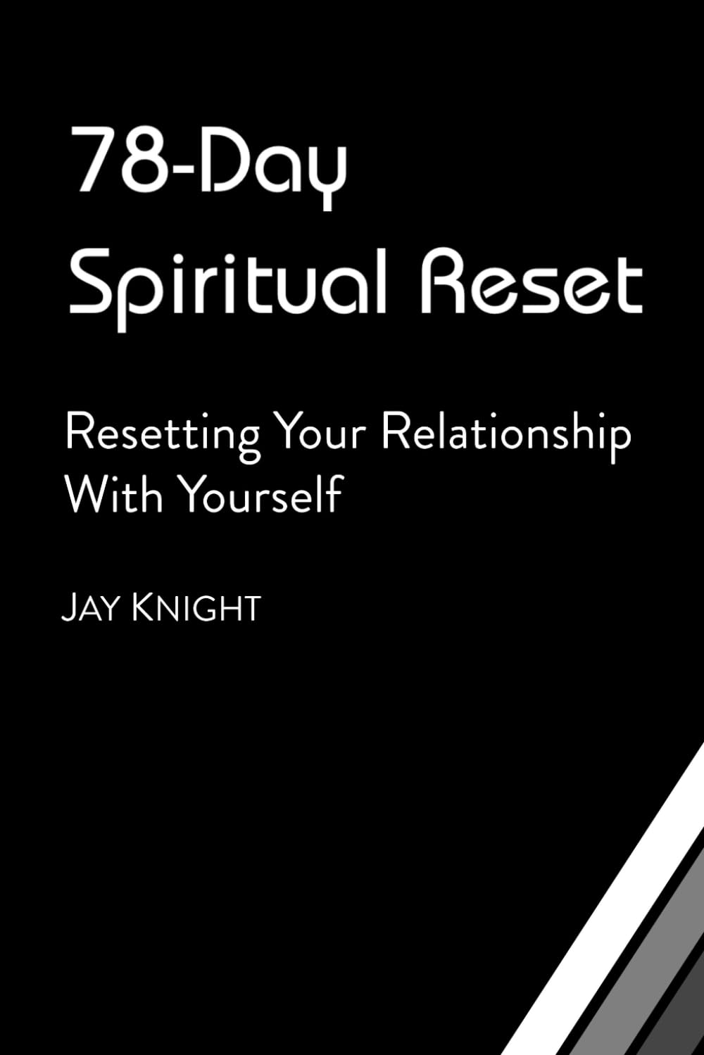 78-Day Spiritual Reset: Resetting Your Relationship With Yourself